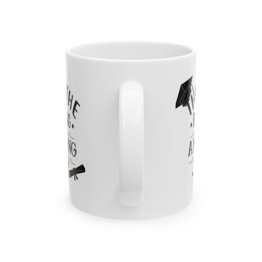 This is the beginning of anything you want - Ceramic Mug, (11oz, 15oz)