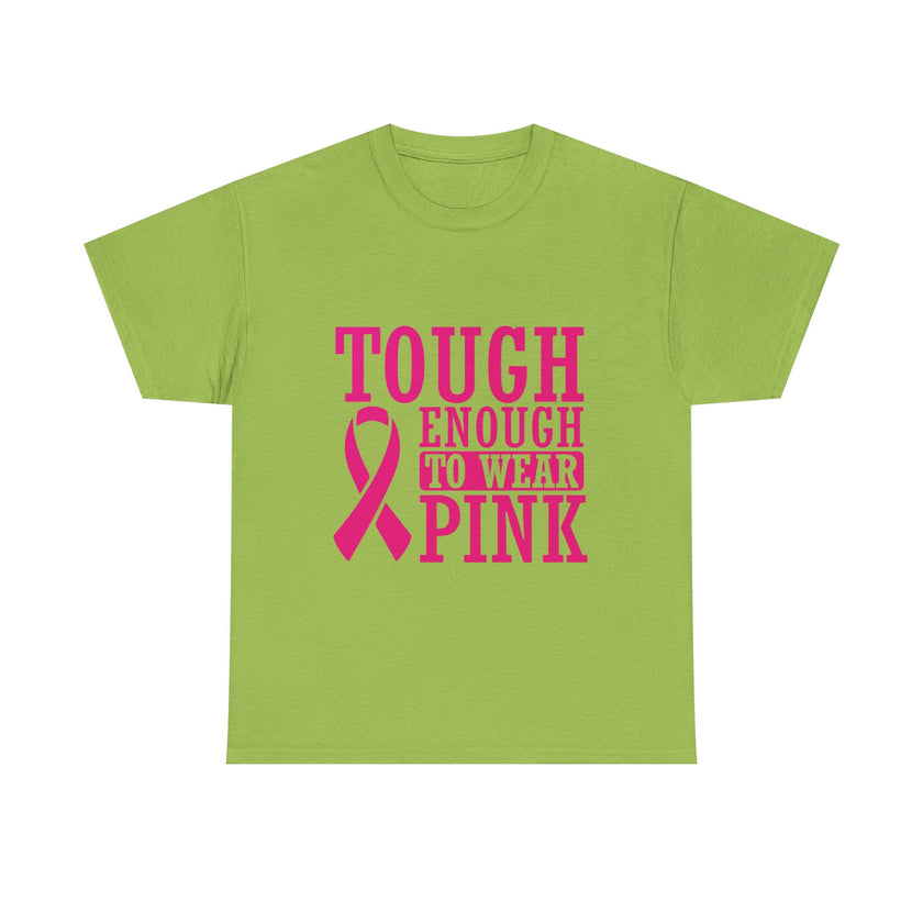 Tough Enough to Wear Pink - Unisex Heavy Cotton Tee