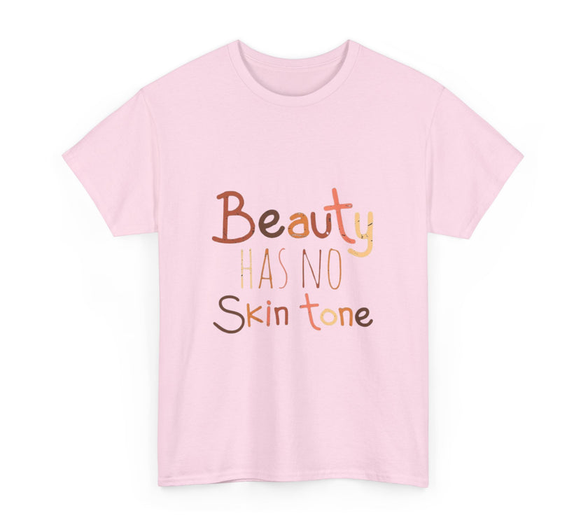 Beauty has no skin tone - Unisex Heavy Cotton Tee