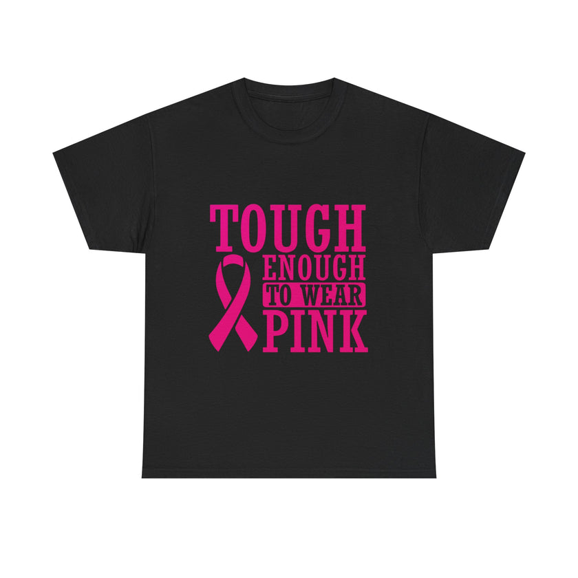 Tough Enough to Wear Pink - Unisex Heavy Cotton Tee