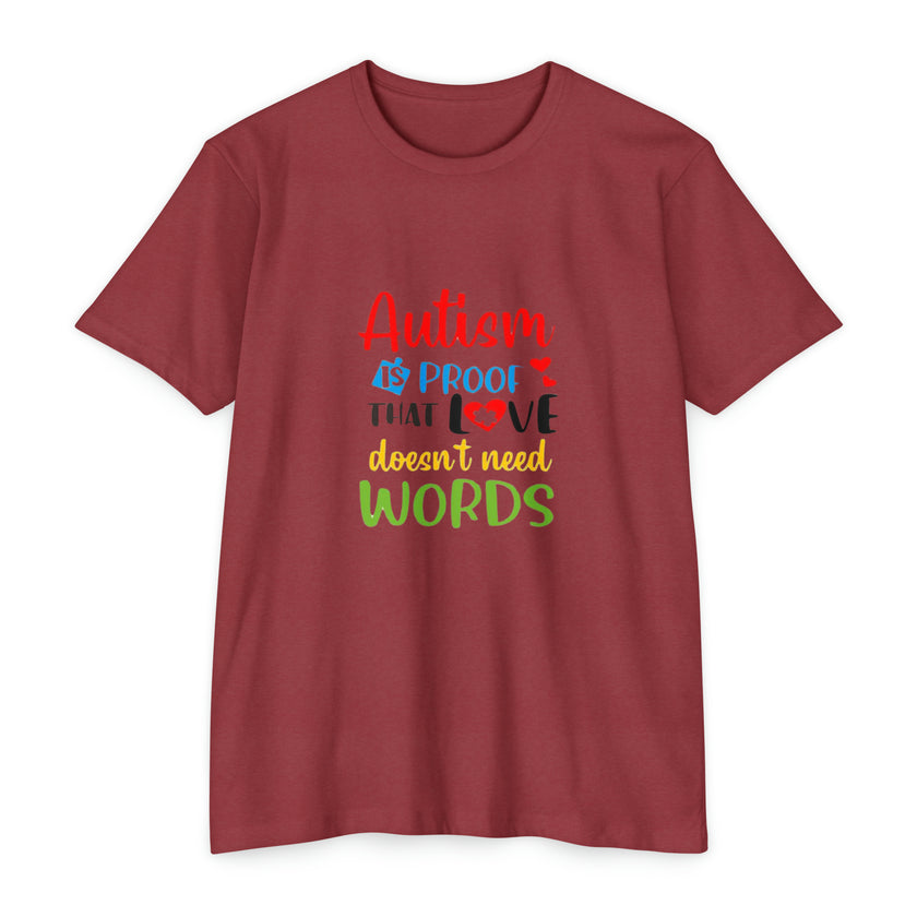 "Autism is Proof that Love doesn't need Words" Unisex CVC Jersey T-shirt