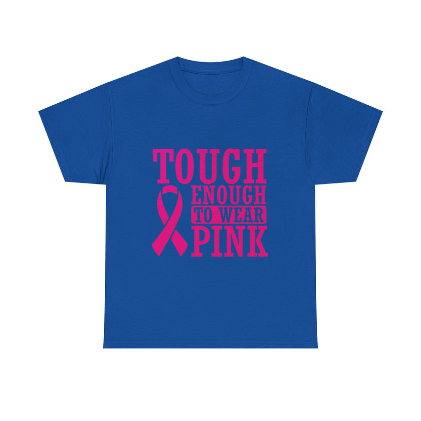 Tough Enough to Wear Pink - Unisex Heavy Cotton Tee