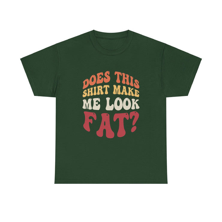 Does this shirt make me look fat? - Unisex Heavy Cotton Tee