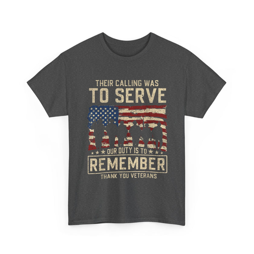 Their Call Was To Serve, Our Duty Is To Remember - Unisex Heavy Cotton Tee