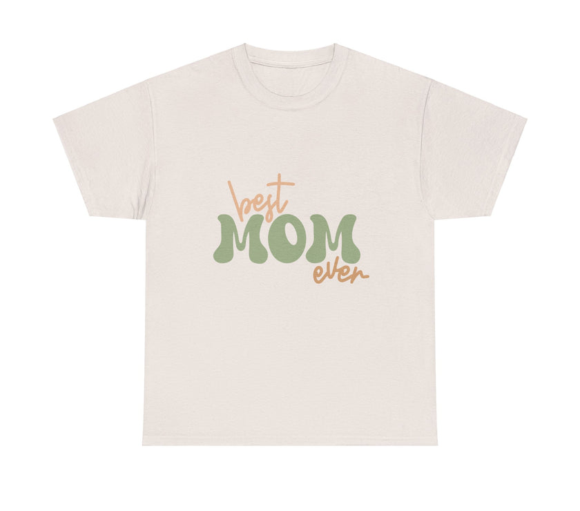 Best Mom Ever - Unisex Heavy Cotton Tee