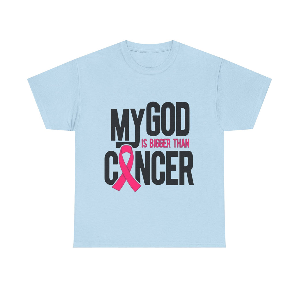 My God is Bigger Than Cancer - Unisex Heavy Cotton Tee