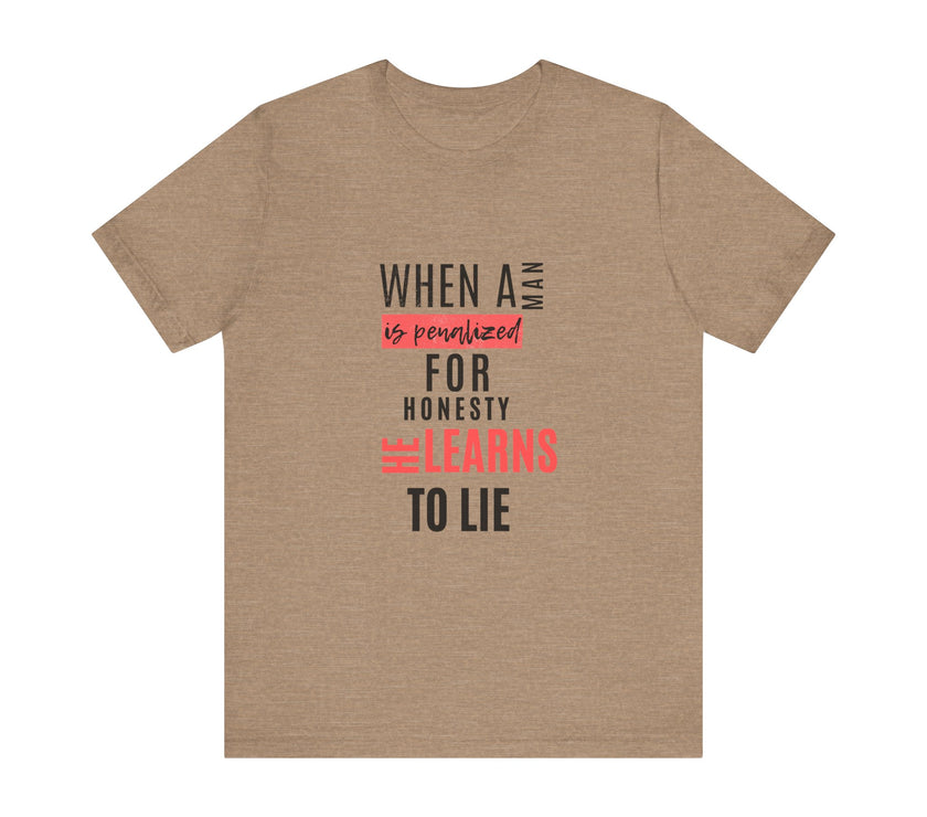 Expression Hub When a Man is Penalized for Honesty, He Learns to Lie - Unisex Jersey Short Sleeve Tee MTS-02