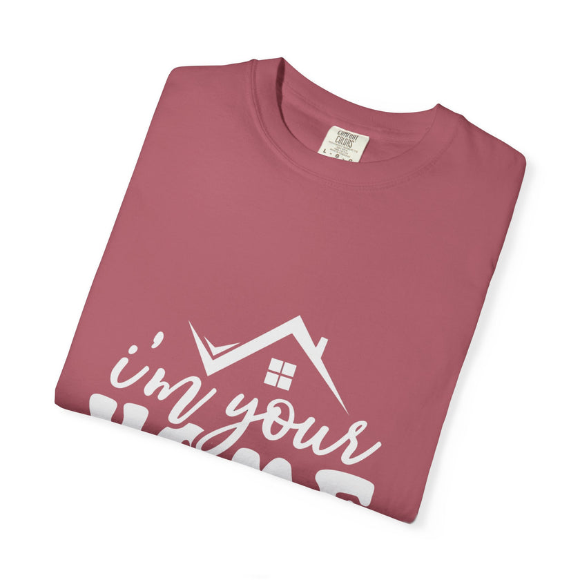 I'm Your Home Girl - Unisex Garment-Dyed T-shirt