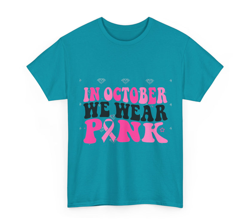 In October We Wear Pink - Unisex Heavy Cotton Tee