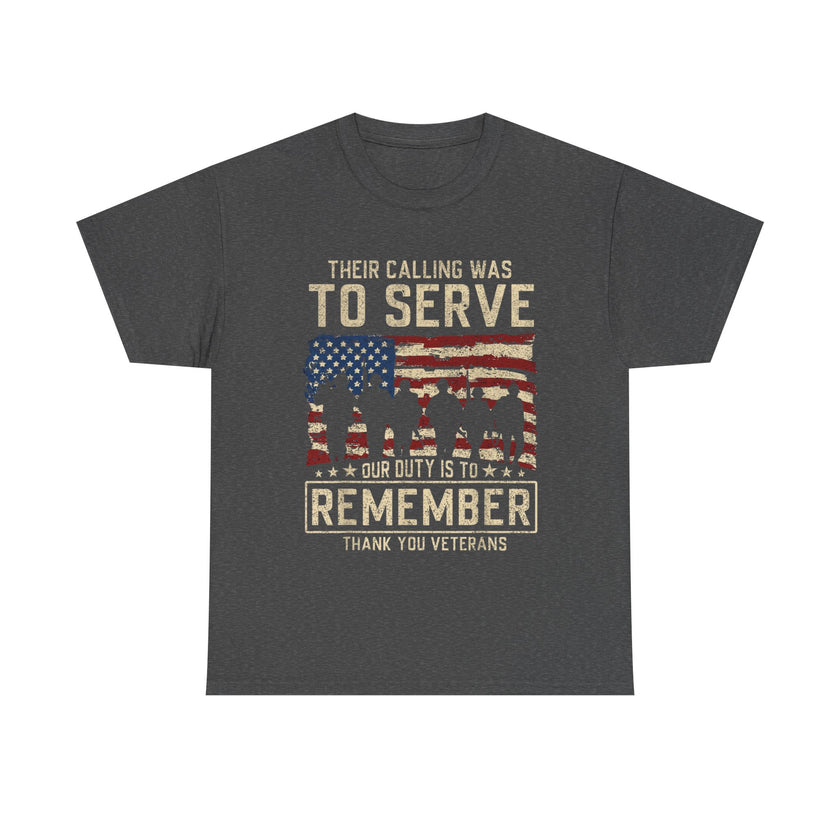 Their Call Was To Serve, Our Duty Is To Remember - Unisex Heavy Cotton Tee