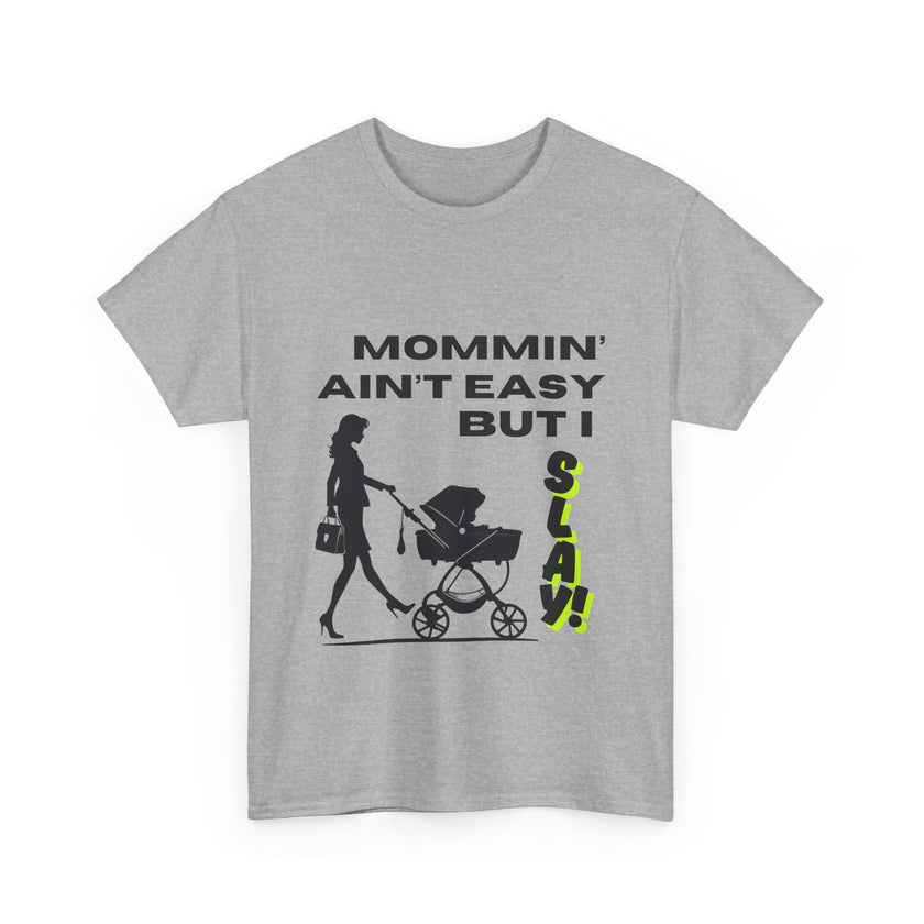 Mommin' Ain't Easy But I Slay - Unisex Heavy Cotton Tee