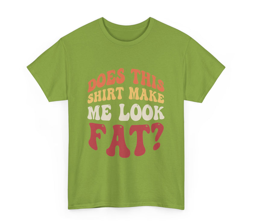 Does this shirt make me look fat? - Unisex Heavy Cotton Tee