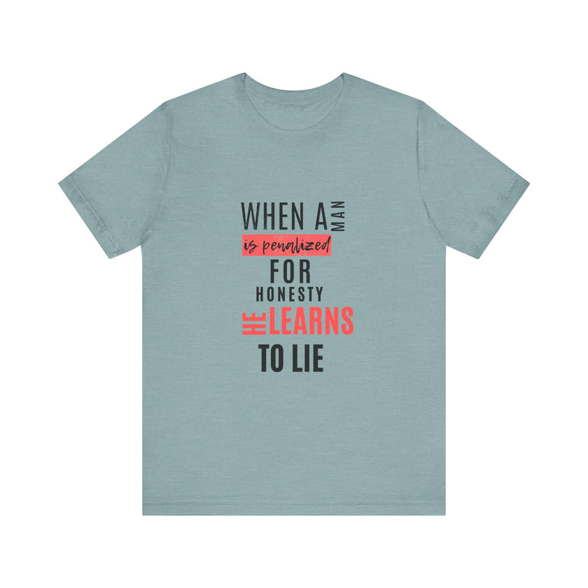 Expression Hub When a Man is Penalized for Honesty, He Learns to Lie - Unisex Jersey Short Sleeve Tee MTS-02