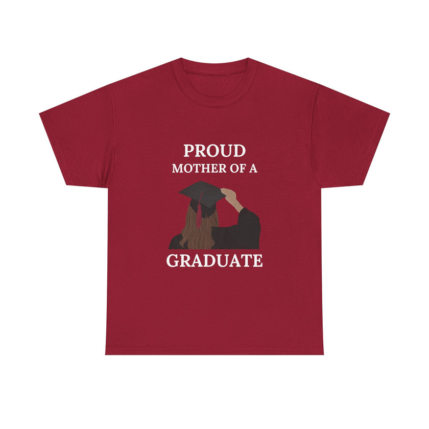 Proud Mother of a Graduate - Unisex Heavy Cotton Tee