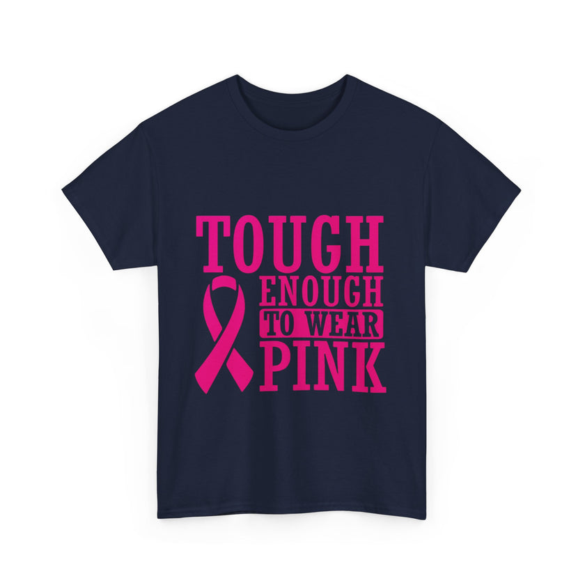 Tough Enough to Wear Pink - Unisex Heavy Cotton Tee
