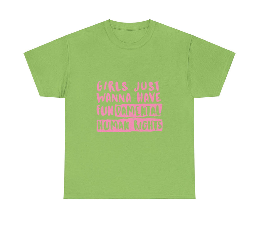 Girls just wanna have Fundamental Human Rights - Unisex Heavy Cotton Tee