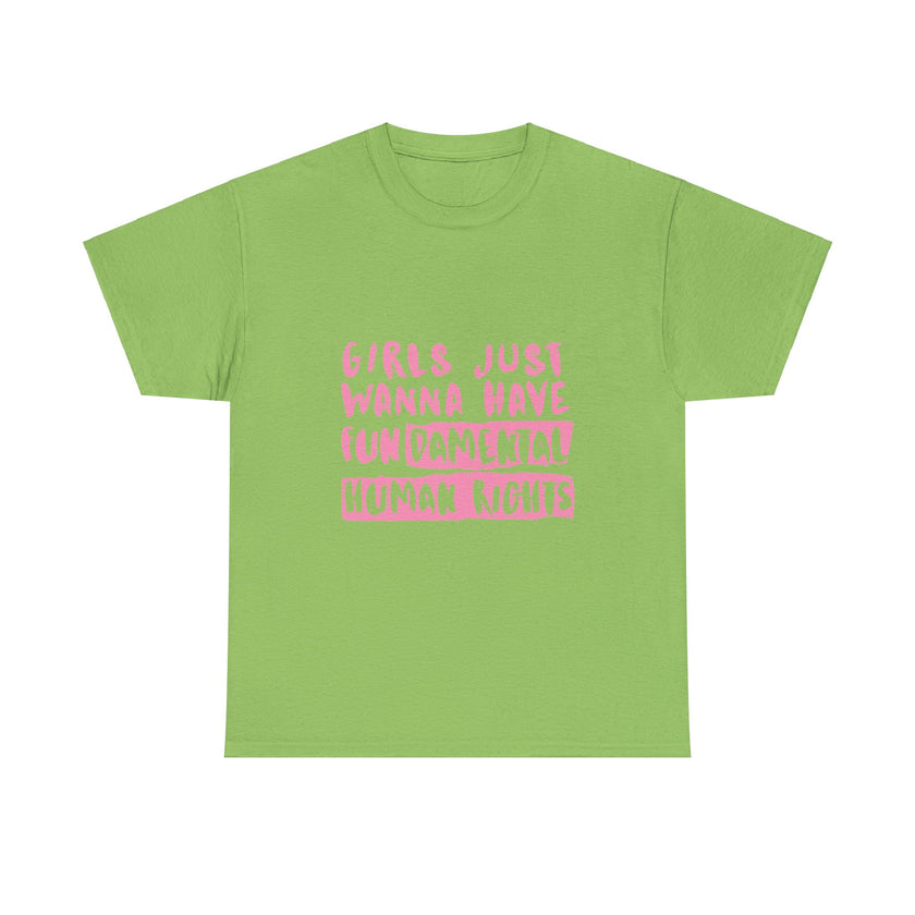 Girls just wanna have Fundamental Human Rights - Unisex Heavy Cotton Tee