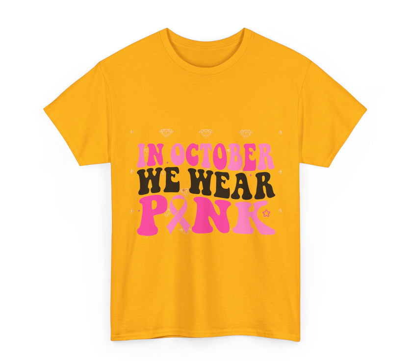 In October We Wear Pink - Unisex Heavy Cotton Tee