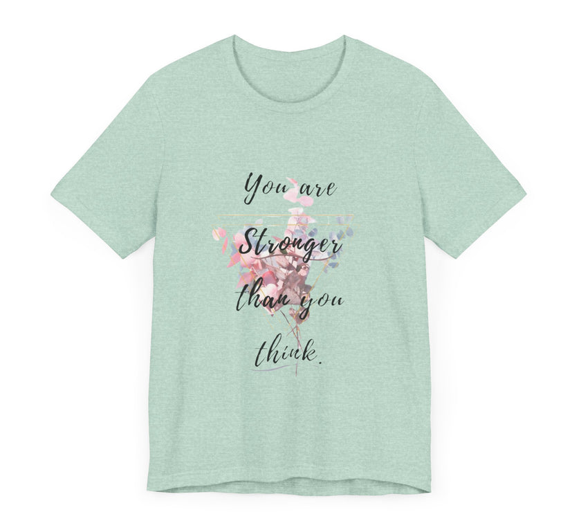 You are Stronger than you think - Unisex Jersey Short Sleeve Tee