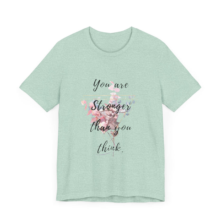 You are Stronger than you think - Unisex Jersey Short Sleeve Tee