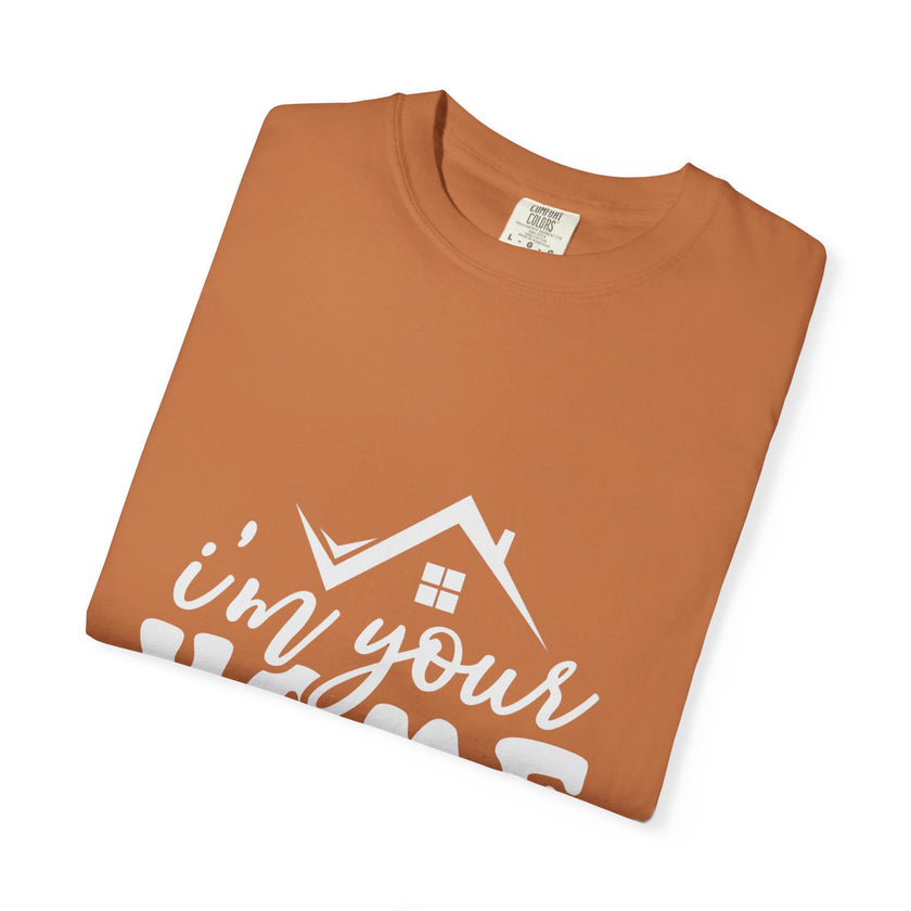I'm Your Home Girl - Unisex Garment-Dyed T-shirt