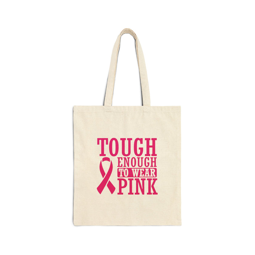 Tough Enough to Wear Pink - Cotton Canvas Tote Bag