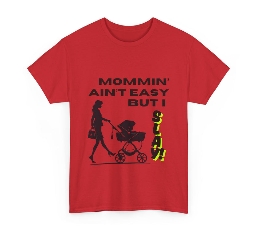 Mommin' Ain't Easy But I Slay - Unisex Heavy Cotton Tee
