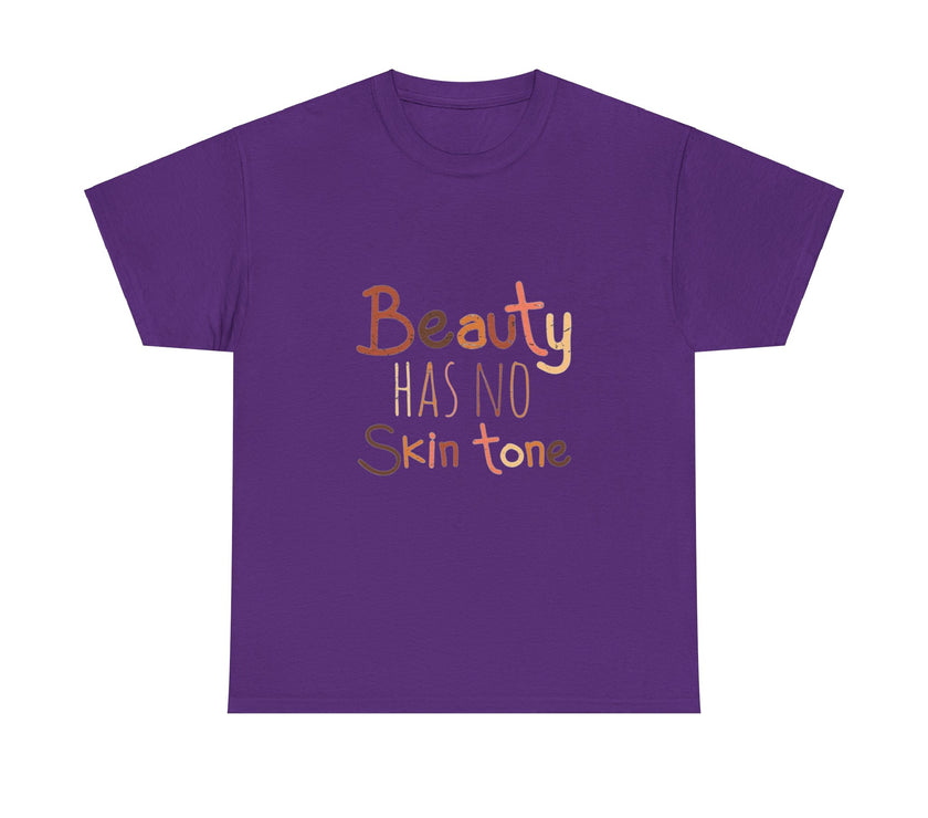 Beauty has no skin tone - Unisex Heavy Cotton Tee