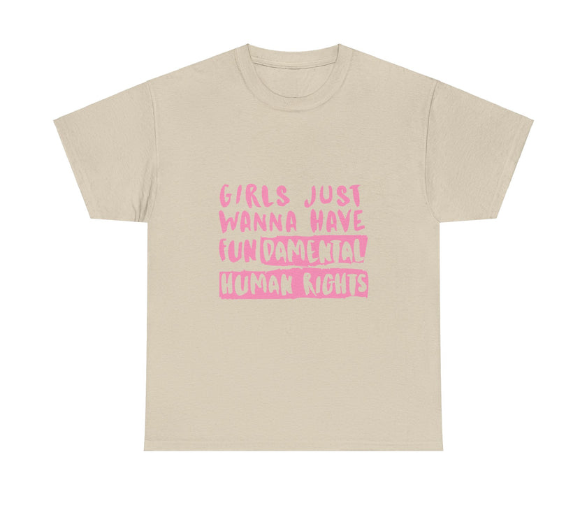 Girls just wanna have Fundamental Human Rights - Unisex Heavy Cotton Tee