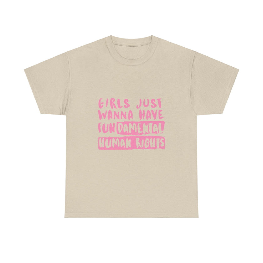 Girls just wanna have Fundamental Human Rights - Unisex Heavy Cotton Tee