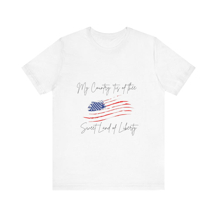 My country 'tis of thee, Sweet land of liberty - Unisex Jersey Short Sleeve Tee