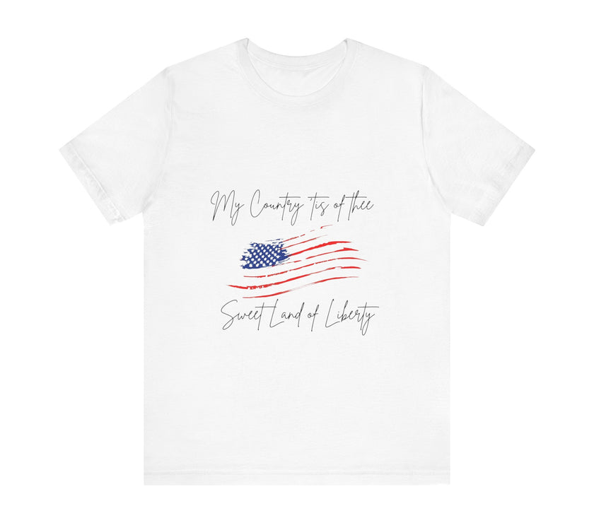 My country 'tis of thee, Sweet land of liberty - Unisex Jersey Short Sleeve Tee