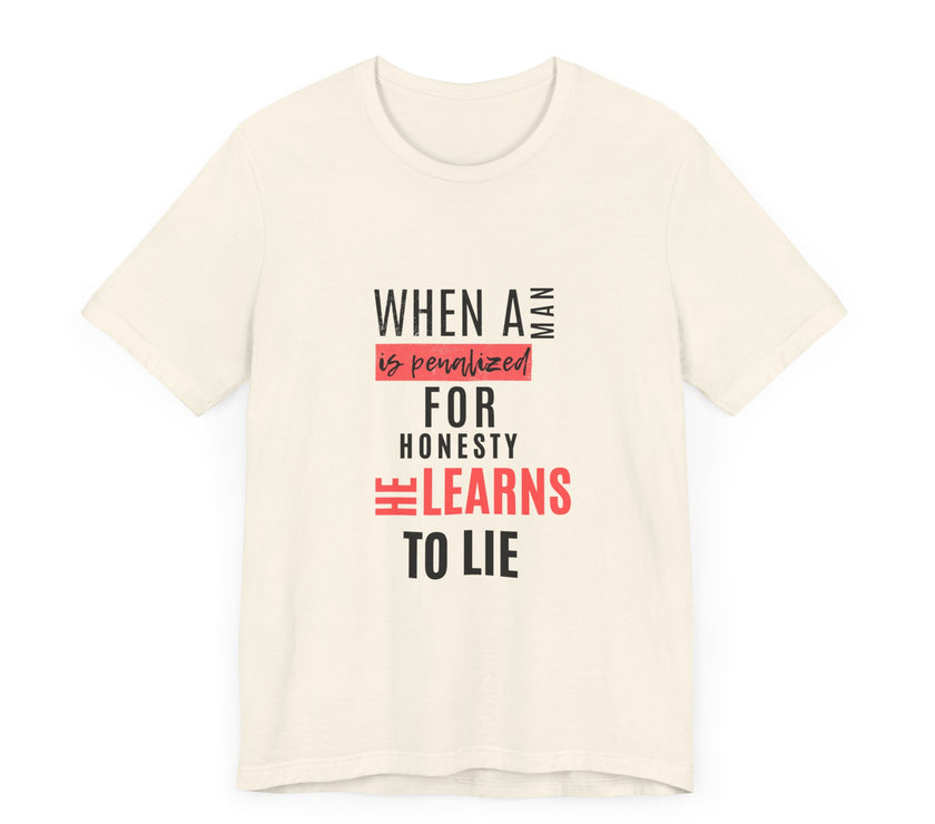 Expression Hub When a Man is Penalized for Honesty, He Learns to Lie - Unisex Jersey Short Sleeve Tee MTS-02