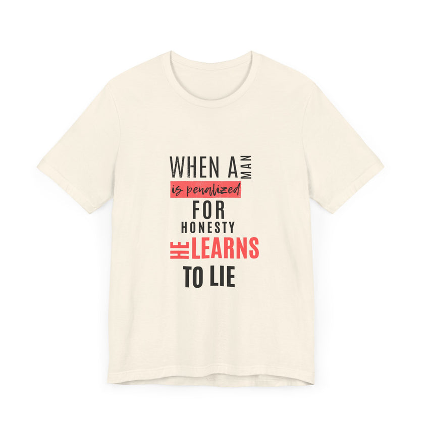 Expression Hub When a Man is Penalized for Honesty, He Learns to Lie - Unisex Jersey Short Sleeve Tee MTS-02