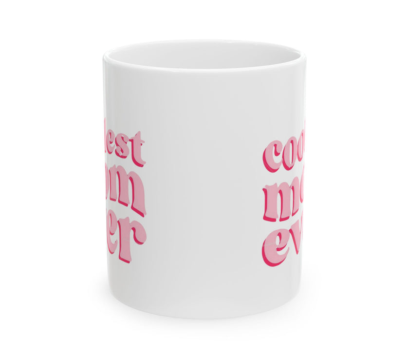 Coolest Mom Ever - Ceramic Mug, (11oz, 15oz)