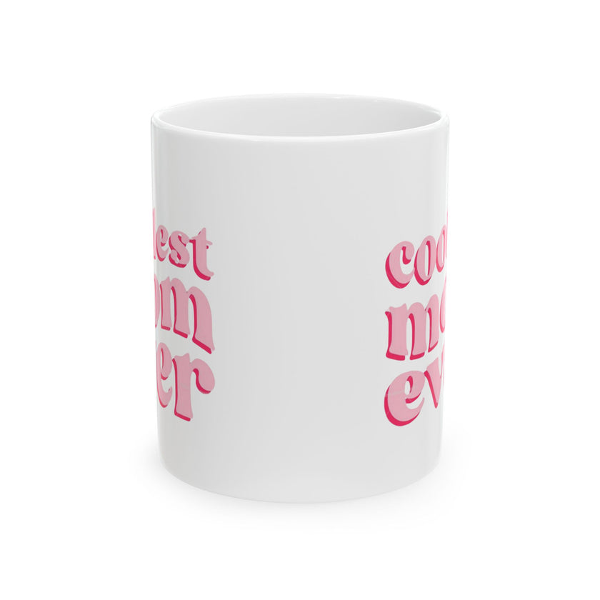 Coolest Mom Ever - Ceramic Mug, (11oz, 15oz)