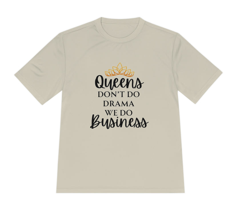 "Queens don't do Drama we do Business" Unisex Moisture Wicking Tee