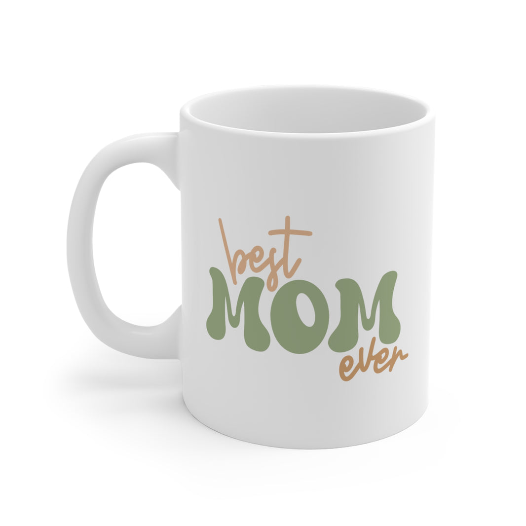 BEST MOM EVER - Mug 11oz