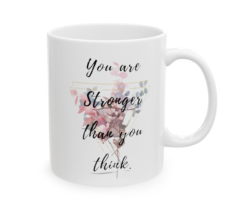 You are stronger than you think - Ceramic Mug, (11oz, 15oz)