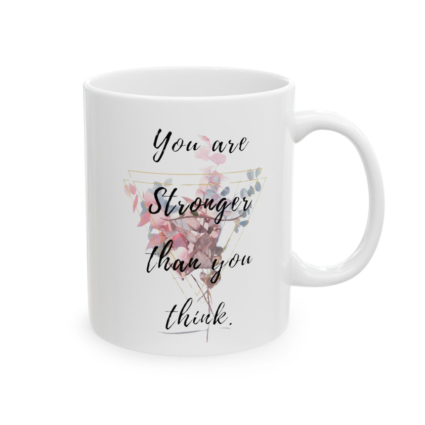 You are stronger than you think - Ceramic Mug, (11oz, 15oz)