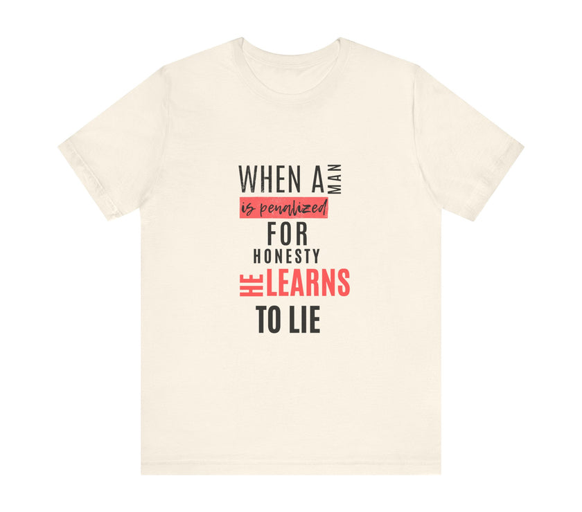 Expression Hub When a Man is Penalized for Honesty, He Learns to Lie - Unisex Jersey Short Sleeve Tee MTS-02