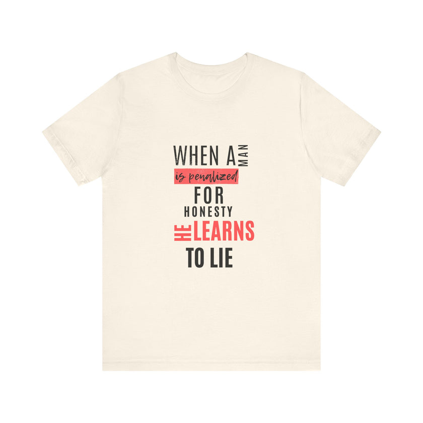 Expression Hub When a Man is Penalized for Honesty, He Learns to Lie - Unisex Jersey Short Sleeve Tee MTS-02