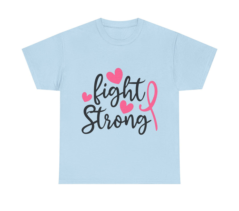 Fight Strong - Unisex Heavy Cotton Tee