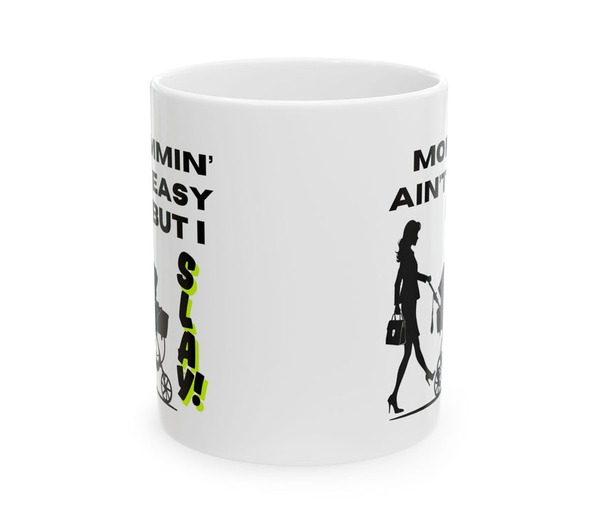 Mommin' Ain't Easy But I Slay - Ceramic Mug, (11oz, 15oz)