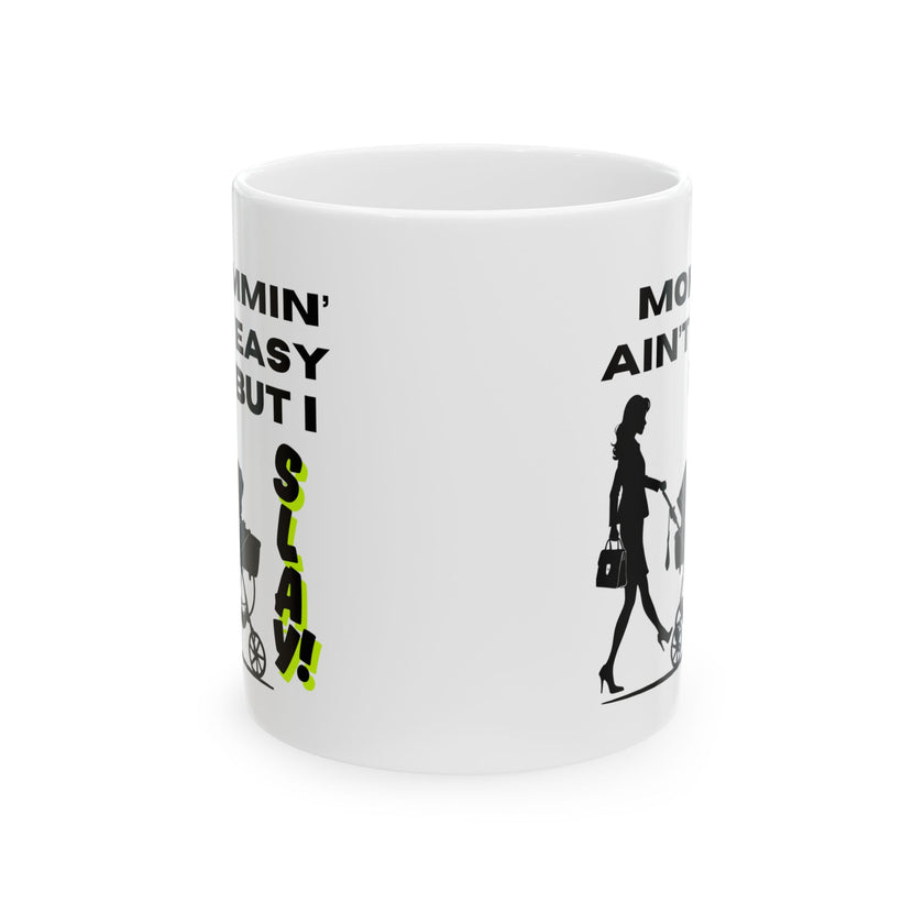 Mommin' Ain't Easy But I Slay - Ceramic Mug, (11oz, 15oz)