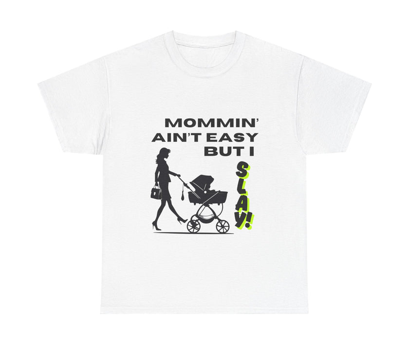 Mommin' Ain't Easy But I Slay - Unisex Heavy Cotton Tee