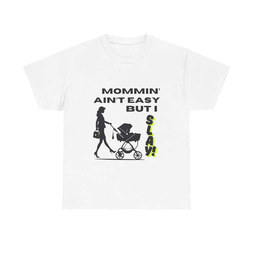 Mommin' Ain't Easy But I Slay - Unisex Heavy Cotton Tee