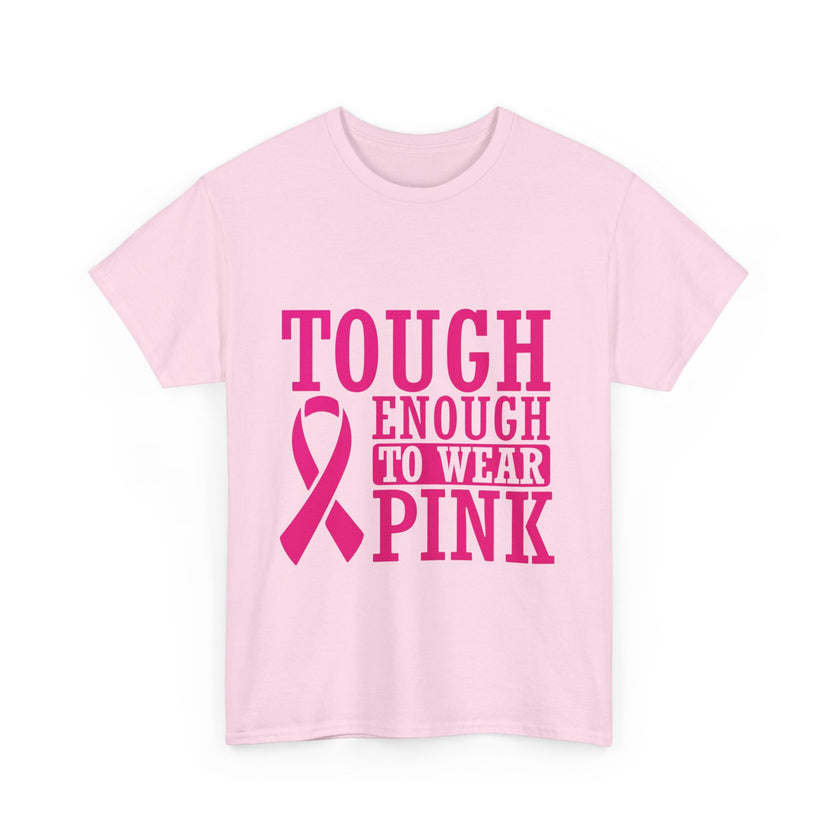 Tough Enough to Wear Pink - Unisex Heavy Cotton Tee