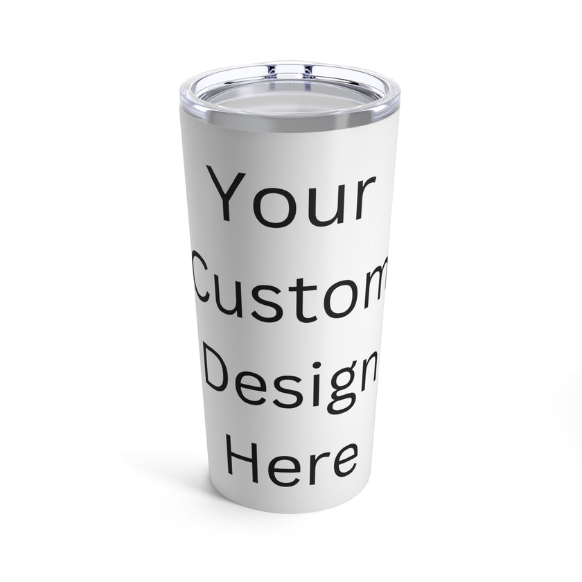 Custom Tumblr Design - Tumbler 20oz