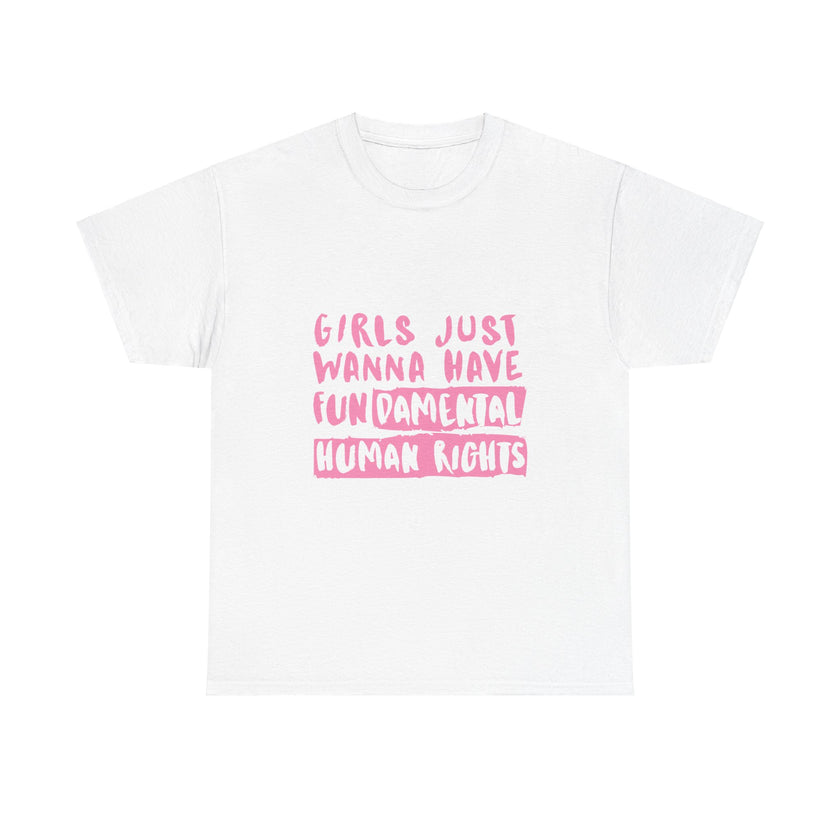 Girls just wanna have Fundamental Human Rights - Unisex Heavy Cotton Tee